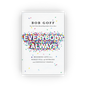 Everybody Always: Becoming Love In A World Full Of Setbacks And Difficult People, Paperback, Bob Goff