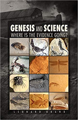 Genesis and Science: Where is the Evidence Going? by Leonard Brand