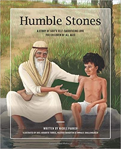 Humble Stones: A story of God's Self-Sacrificing Love for Children of All Ages (Tales of the Exodus Book 2) by Nicole M Parker