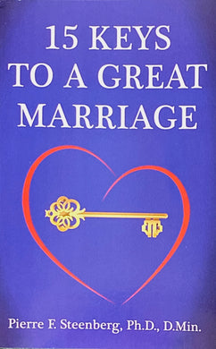 15 KEYS TO A GREAT MARRIAGE - (By Pierre F. Steenberg, Ph.D., D.Min.)