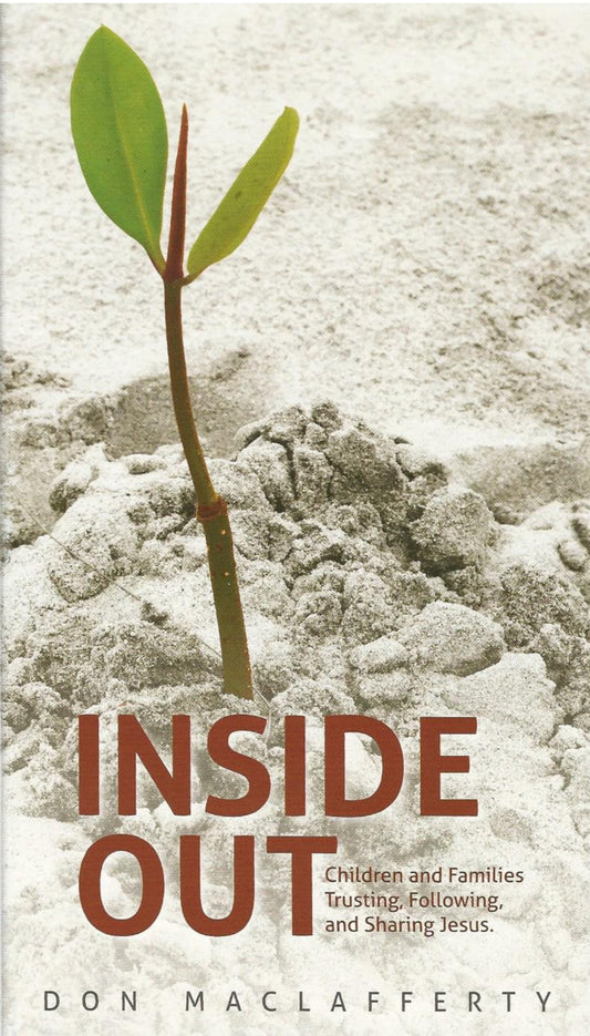 Inside Out - Childdren And Families Trusting, Following, And Sharing Jesus
