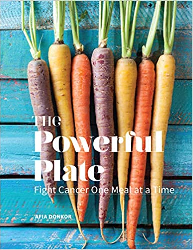 The Powerful Plate: Fight Cancer One Meal At A Time By Afia Donkor