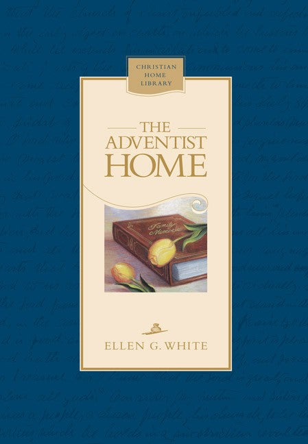 The Adventist Home - HARD COVER - (By Ellen G. White)