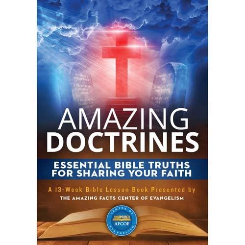 Amazing Doctrines Essential Bible Truths For Sharing Your Faith by Amazing Facts