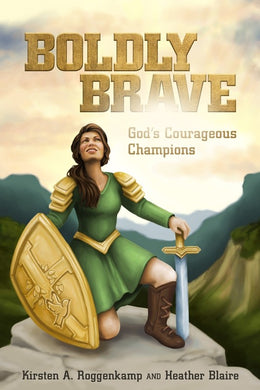 Boldly Brave- (By Kirsten A. Roggenkamp, Heather Blaire)