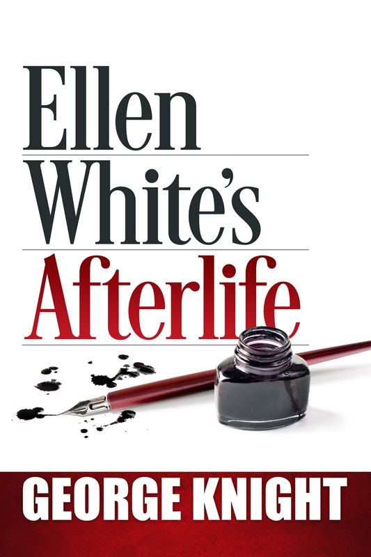 Ellen White'S Afterlife By George Knight