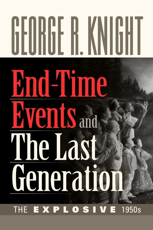 End-Time Events and The Last Generation (George R. Knight)