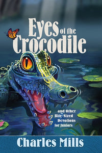 Eyes of the Crocodile (2020 Junior devotional) - By Charles Mills