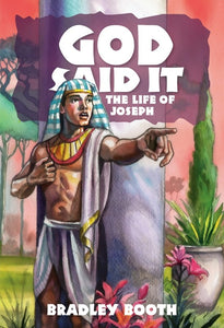 God Said It: The Life of Joseph (Book 2 in Series) - (By Bradley Booth)