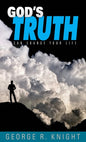 God'S Truth Can Change Your Life - (By George R. Knight)