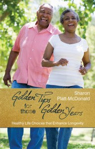 Golden Tips For Those Golden Years (By: Sharon Platt-McDonald)