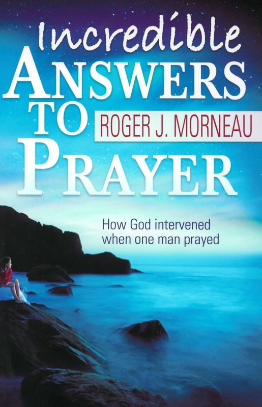 Incredible Answers To Prayer