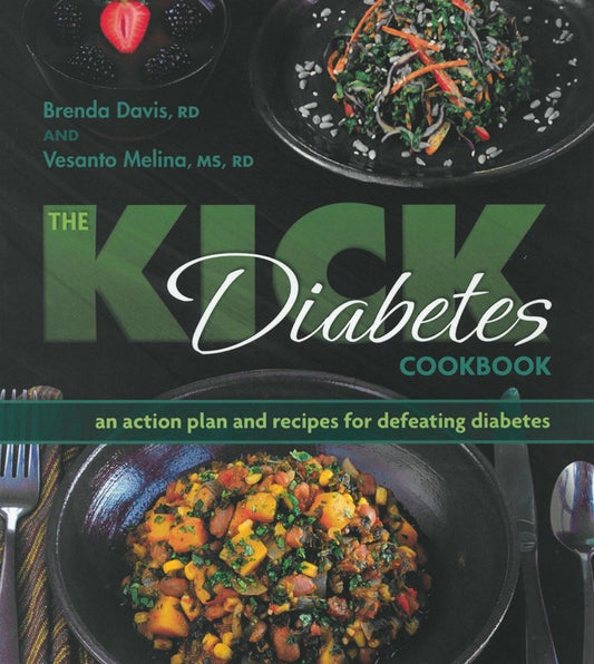The Kick Diabetes Cookbook: An Action Plan And Recipes For Defeating Diabetes (By Brenda Davis, Vesanto Melina)