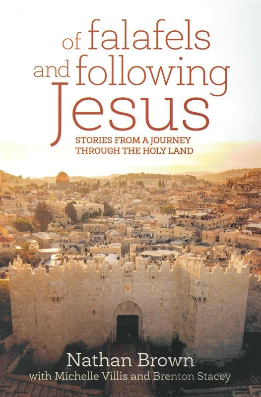 Of Falafels and Following Jesus  (By Nathan Brown, Michelle Villis, Brenton Stacey)