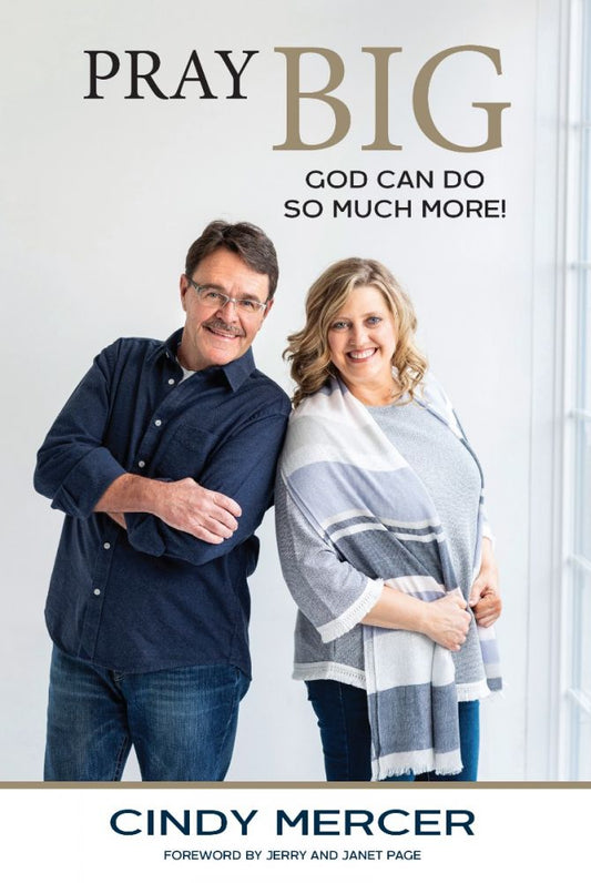 Pray Big - God Can Do So Much More! By Cindy Mercer