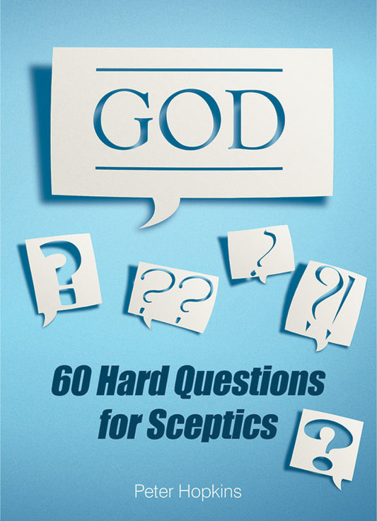 God: 60 Hard Questions For Sceptics By Peter Hopkins