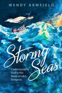 Stormy Seas - Understanding God in the Midst of Life's Tempests