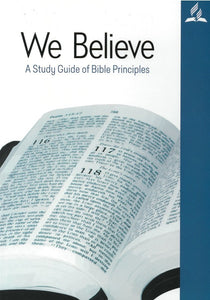 We Believe: A Study Guide of Bible Principles - (By General Conference Ministerial Department)